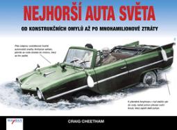 Kniha: Nejhorší auta světa - Od konstrukčních omylů až po mnohamilionové ztrázy - Graig Cheetham