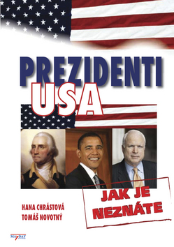 Kniha: Prezidenti USA Jak je neznáte - Jak je neznáte - Hana Chrástová, Tomáš Novotný