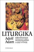 Kniha: Liturgika - Křesťanská bohoslužba a vývoj - Adolf Adam