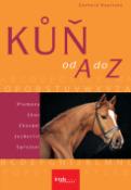 Kniha: Kůň od A do Z - Plemena, chov, chování, jezdectví, spřežení - Gerhard Kapitzke