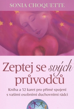 Kniha: Zeptej se svých průvodců - Kniha a 52 karet pro přímé spojení s vašimi osobními duchovními rádci - Sonja Choquette, Toni Carmine Salerno