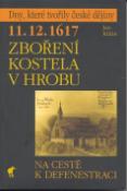 Kniha: Zboření kostela v Hrobu - 11.12.1617 Na cestě k defenestraci - Jan Kilián