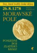 Kniha: Moravské pole - 26.8.1278  Poslední boj zlatého krále - Jan Kilián