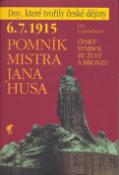 Kniha: Pomník Mistra Jana Husa - 6.7.1915 Český symbol ze žuly a bronzu - Jan Galandauer