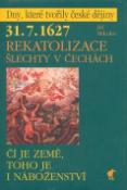 Kniha: Rekatolizace šlechty v Čechách - 31.7.1627 Čí je země, toho je i náboženství - Jiří Mikulec