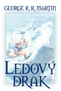 Kniha: Ledový drak - George R. R. Martin, Lubomír Kupčík