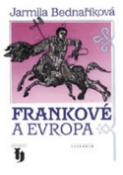 Kniha: Frankové a Evropa - Jarmila Bednaříková