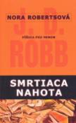 Kniha: Smrtiaca nahota - Nora Robertsová