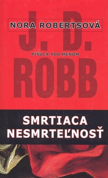 Kniha: Smrtiaca nesmrteľnosť - J. D. Robb, Roberts