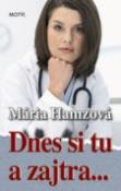 Kniha: Dnes si tu a zajtra... - Mária Hamzová