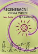 Kniha: Regenerační čínská cvičení pro každého - Ivan Fojtík