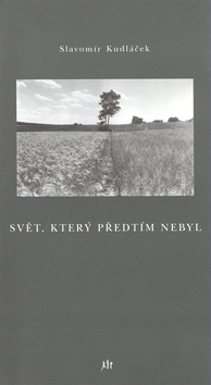 Kniha: Svět, který předtím nebyl - Slavomír Kudláček