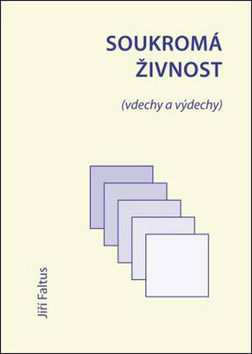 Kniha: Soukromá živnost - Vdechy a výdechy - Jiří Faltus
