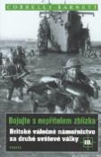 Kniha: Britské válečné námořnictvo  za druhé světové války III. - Bojujte s nepřítelem zblízka III - Correlli Barnett