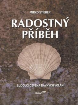 Kniha: Radostný příběh - Budoucí ozvěna dávných volání - Mirko Stieber