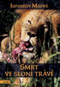 Kniha: Smrt ve sloní trávě - Jaroslav Mareš