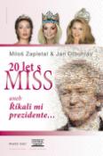 Kniha: 20 let s MISS - aneb Říkali mi prezidente... - Jan Drbohlav, Miloš Zapletal