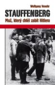Kniha: Stauffenberg - Muž, který chtěl zabít Hitlera - Wolfgang Venohr