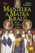 Kniha: Manželka a matka králů - Berta s velkou nohou - Martina Kempffová