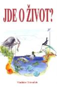 Kniha: Jde o život? - Vladislav Trávníček