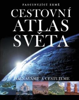Kniha: Cestovní atlas světa - Fascinující Země Poznáváme a cestujeme