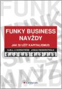 Kniha: Funky Business navždy - Kjell A. Nordstrom, Jonas Ridderstr