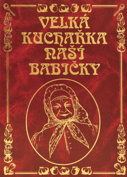Kniha: Velká kuchařka naší babičky - Kolektív
