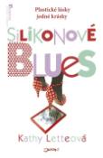 Kniha: Silikonové blues - Plastické lásky jedné krásky - Kathy Letteová, Michal Čakrt