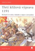 Kniha: Třetí křížová výprava 1191 - Richard Lví Srdce, Saladin a zápas o Jeruzalém - David Nicolle