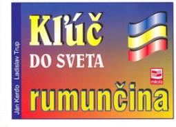 Kniha: Kľúč do sveta rumunčina - Ján Kerďo, Ladislav Trup