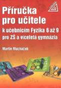Kniha: Příručka pro učitele k učebnicím Fyzika 6 až 9 pro ZŠ a víceletá gymnázia - Martin Macháček
