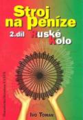 Kniha: Stroj na peníze 2.díl - Ruské kolo - Ivo Toman