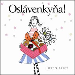 Kniha: Oslávenkyňa! - Helen Exley, Stuart Macfarlane, Linda Macfarlane