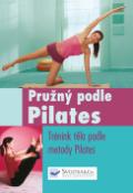 Kniha: Pružný podle Pilates - Trénink těla podle metody Pilates