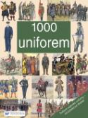 Kniha: 1000 uniforem - Světové vojenské uniformy od počátků po dnešek - Kolektív