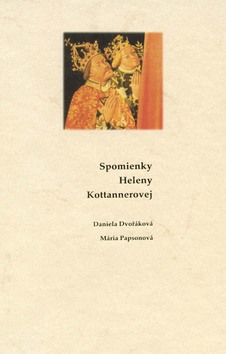 Kniha: Spomienky Heleny Kottannerovej - Daniela Dvořáková, Mária Papsonová