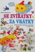 Kniha: Se zvířátky za vrátky - Hrátky, říkanky, hádanky a vyprávěnky k rozvíjení řečí - Dagmar Ježková, Milada Motlová