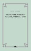 Kniha: Melancholie moderny - Alegorie, vypravěč, smrt - Petr Málek