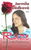 Kniha: Růže pro čokoládovou holku - Jarmila Dědková