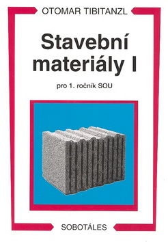 Kniha: Stavební materiály I pro 1.ročník SOU - Miloň Dědek, Otomar Tibitanzl