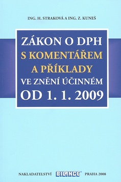 Kniha: Zákon o DPH 2009 - S komentářem a příklady od 1.1.2009 - Hana Straková, Zdeňek Kuneš