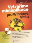 Kniha: Vytváříme miniaplikace pro Windows Vista - + CD - Jakub Dvořák