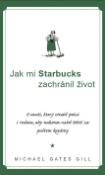 Kniha: Jak mi Starbucks zachránil život - O muži, který ztratil práci i rodinu, aby nakonec našel štěstí za pultem kavárny - Michael Gates Gill
