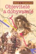 Kniha: Objevitelé a dobyvatelé - Zdeněk Burian, Miloš Václav Kratochvíl