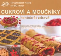 Kniha: Cukroví a moučníky - Tentokrát zdravě! - Eliška Škvařilová, Jiřina Borková
