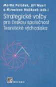 Kniha: Strategické volby - Pro českou společnostTeoretická východiska - Martin Potůček, Miroslava Mašková