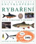 Kniha: Velká obrazová encyklopedie rybaření - Ryby, vybavení a techniky sladkovodního a mořského sportovního rybolovu