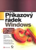 Kniha: Příkazový řádek Windows - pro Windows Vista, 2003, XP a 2000 - John Paul Mueller