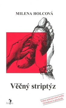 Kniha: Věčný striptýz - Milena Holcová
