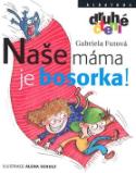 Kniha: Naše máma je bosorka! - Gabriela Futová